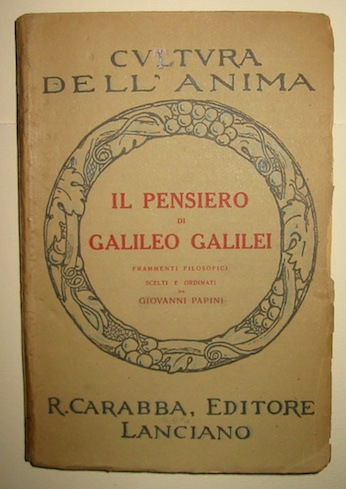 Giovanni Papini Il pensiero di Galileo Galilei. Frammenti filosofici scelti e ordinati 1932 Lanciano Carabba